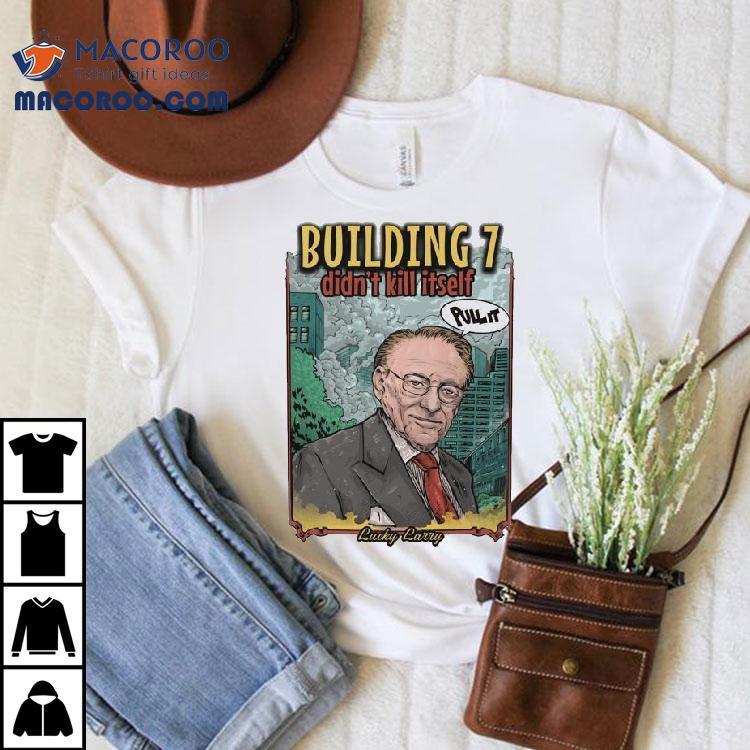 Lucky Larry says Building 7 had help take a look at this t-shirt Lucky Larry says Building 7 had help take a look at this t-shirt