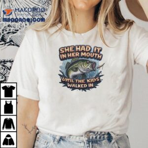 She Held The Fish Until Her Kids Arrived T-shirt