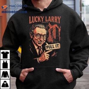 Unlucky Larrys controversial pullover tshirt