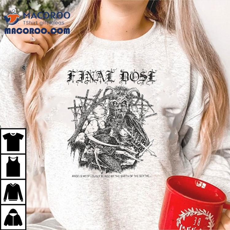 Angels shed tears blinded by gleaming scythe t-shirt Angels shed tears blinded by gleaming scythe t-shirt