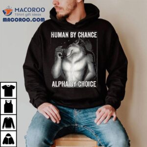 Born Human Made Alpha The Ultimate Wolf Tshirt