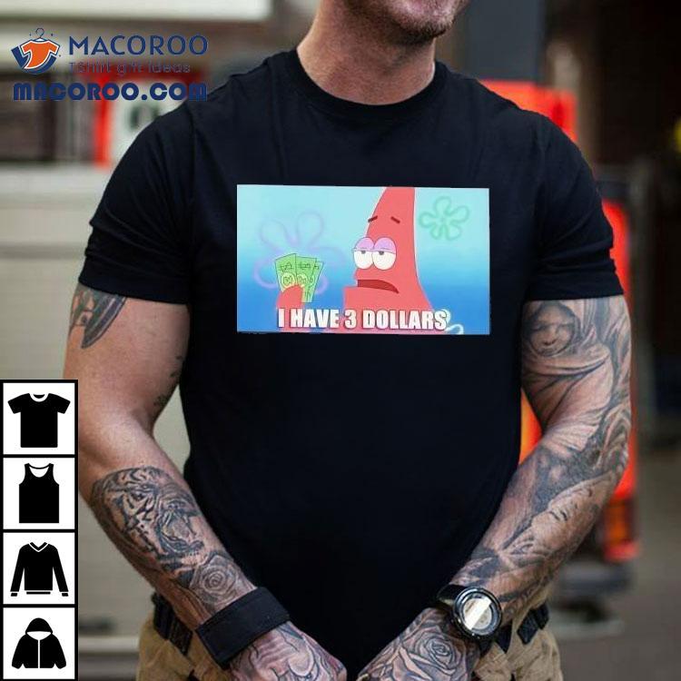 Patrick Star Three Dollar Meme Tshirt Patrick Star Three Dollar Meme Tshirt