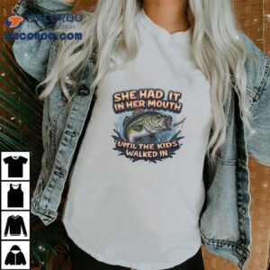 She Held The Fish Until Her Kids Arrived Tshirt