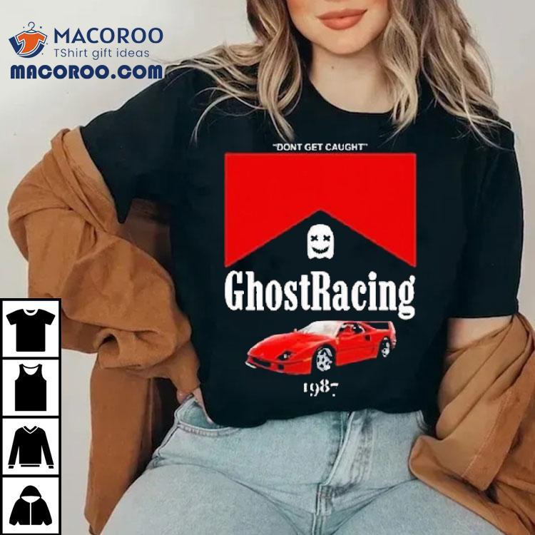 1987 F40 Ghost Racing Never Get Spotted T-shirt 1987 F40 Ghost Racing Never Get Spotted T-shirt