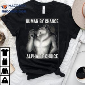 Born Human Made Alpha The Ultimate Wolf Tshirt