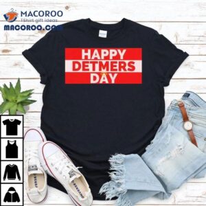 Celebrate Detmers In Style With This Cool Tshirt