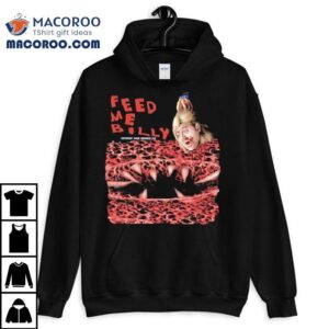 Creepy Feed Me Billy Horror Design Tshirt 3 Creepy Feed Me Billy Horror Design T Tshirt
