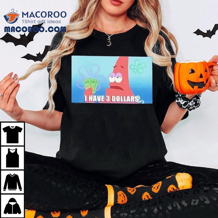 Patrick Star Three Dollar Meme Tshirt Patrick Star Three Dollar Meme Tshirt