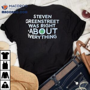 Steven Greenstreet Nailed Every Prediction T-shirt 3 Steven Greenstreet Nailed Every Prediction Tshirt