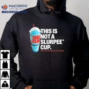 7 Eleven This Is Not A Slurpee Cup Still Uses Double Gulp Cup For The Slurpee Shirt