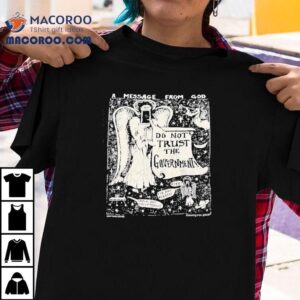 A Message From God Do Not Trust The Government Shirt