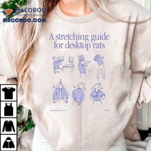 A Stretching Guide For Desktop Rats Shirt