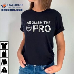 Abolish The Pro Logo Shirt