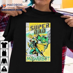 Adventures Of Super Dad Revenge Of The Mowerbot Shirt