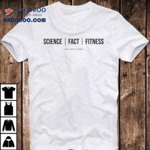 Alex Lueth Fitness Science Fact Fitness Shirt