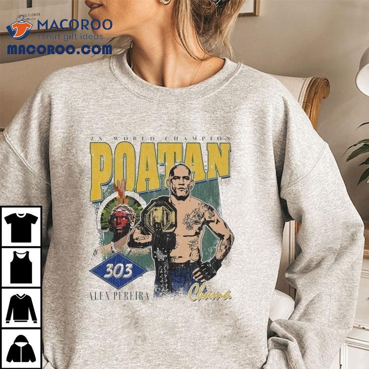Alex Pereira Poatan 303 3x World Champion Shirt Alex Pereira Poatan 303 3x World Champion Shirt
