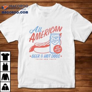 All American Beer And Hot Dogs Fresh And Tasty Size Matters Shirt