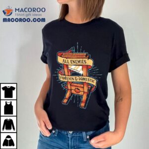 All Enemies Foreign And Domestic Guillotine Tshirt