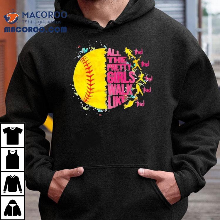 All The Pretty Girls Walk Like This Softball Shirt All The Pretty Girls Walk Like This Softball Shirt