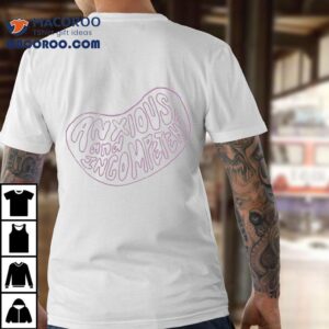 Anxious And In Competent Shirt