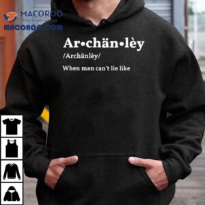 Archanley When Man Can’t Lie Like Shirt