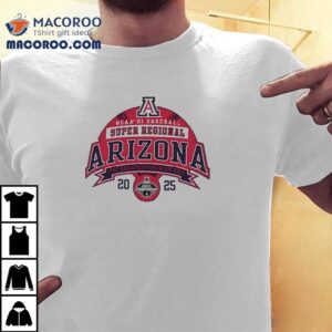 Arizona Ncaa Di Baseball Super Regional The Greatest Show On Dirt 2025 Shirt