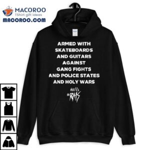 Armed With Skateboards And Guitars Against Gang Fights And Police States Shirt