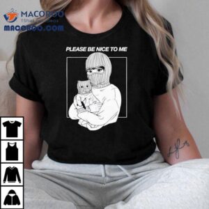 Artofdanialryan Please Be Nice To Me Shirt