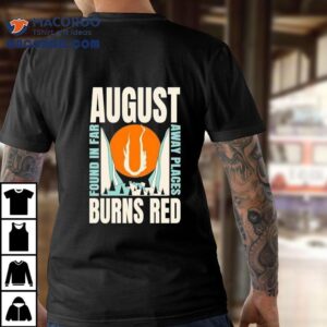 August Burns Red Found In Far Away Places Shirt
