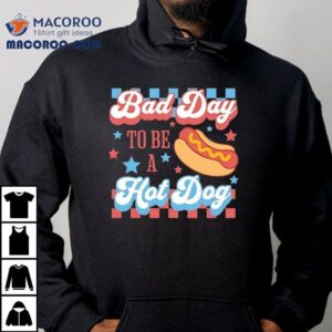 Bad Day To Be A Hotdog 4th Of July Usa Shirt