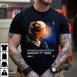 Ballon D Or Nominees Announcement August Th Tshirt