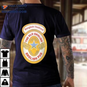 Bangkok Thailand The Old English Come On Over And Have A Good’ol Time With Us At The Pub Shirt