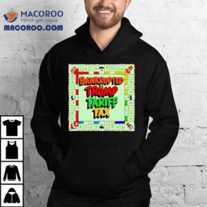 Bankrupted By Trump Tariff Tax Shirt