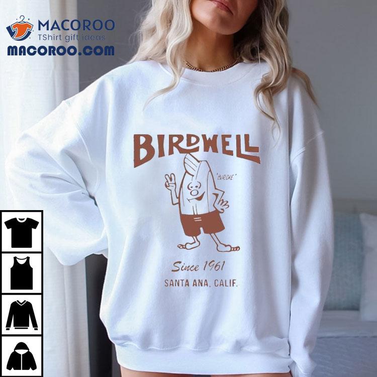 Birdwell Santa Ana Calif Since 1961 Shirt Birdwell Santa Ana Calif Since 1961 Shirt