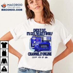 Channel Online Check It Out It S Cool I Ve Got It Myself Tshirt