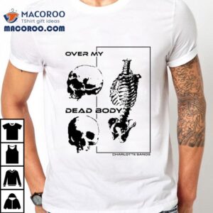 Charlotte Sands Over My Dead Body Tshirt