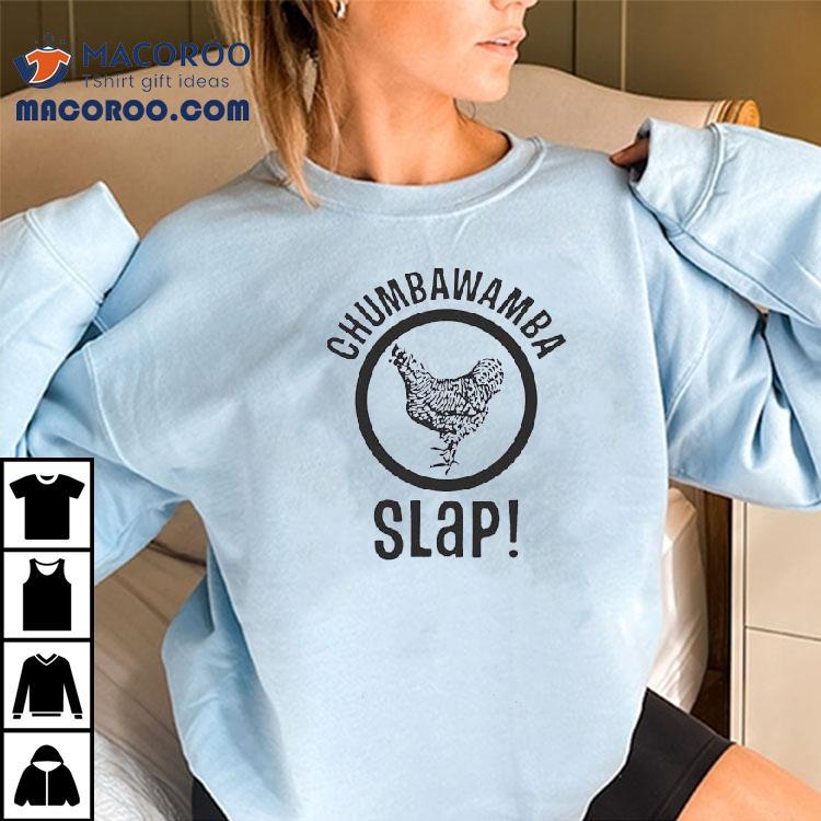 Chicken Chumbawamba Slap Shirt Chicken Chumbawamba Slap Shirt