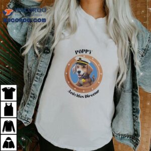 Dog Poppy Activities Direetor Shirt