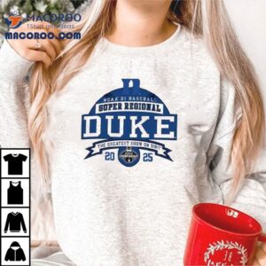 Duke Blue Devils Ncaa Di Baseball Super Regional The Greatest Show On Dir Tshirt