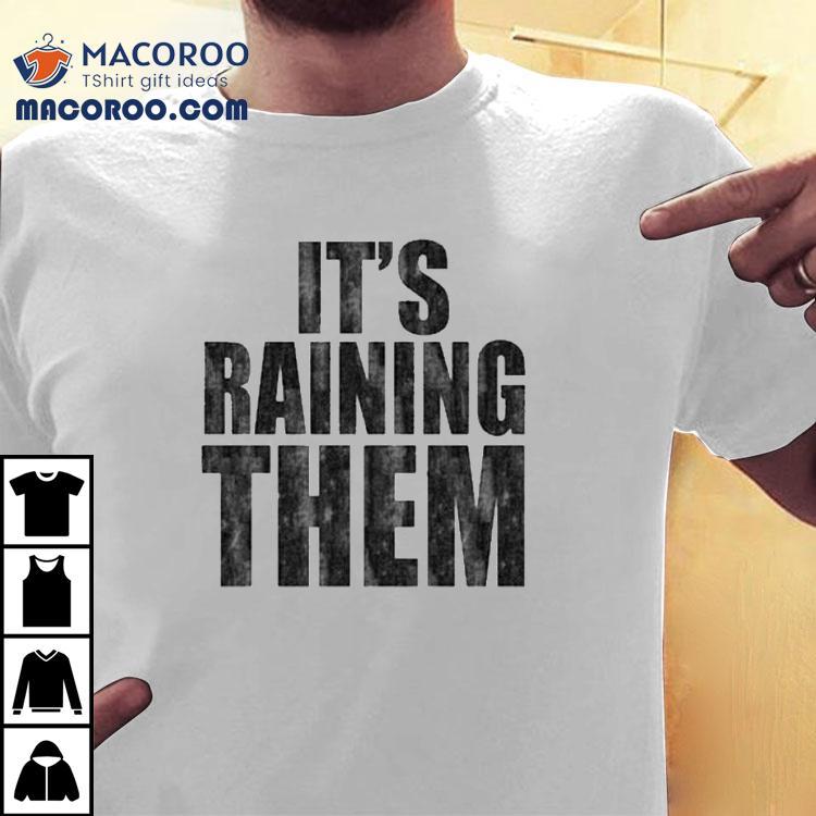  G Flip It S Raining Them Tshirt