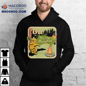 Get Honey Roasted Bear Shirt