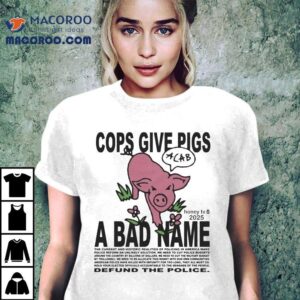 Honey Tv Cops Give Pigs A Bad Name Defund The Police Acab Pig Tshirt