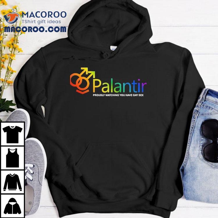 Palantir Technologies Proudly Watching You Have Gay Sex Shirt Palantir Technologies Proudly Watching You Have Gay Sex Shirt
