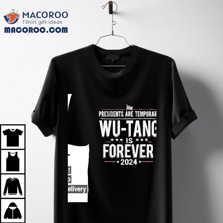 Presidents Are Temporary Wu Tang Is Forever  Tshirt