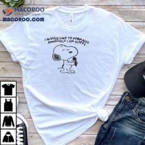 Snoopy Music I Would Like To Formally Announce Iam Sleepy Shirt Snoopy Music I Would Like To Formally Announce Iam Sleepy Shirt