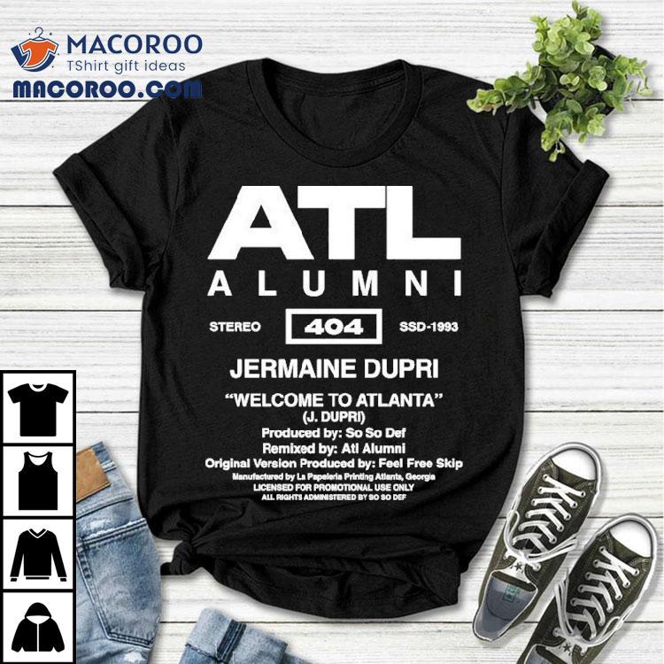  So So Def Atl Alumni Jermaine Dupri Welcome To Atlanta Tshirt