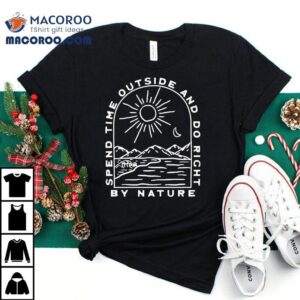 Spend Time Outside And Do It Right By Nature Wituka Tshirt