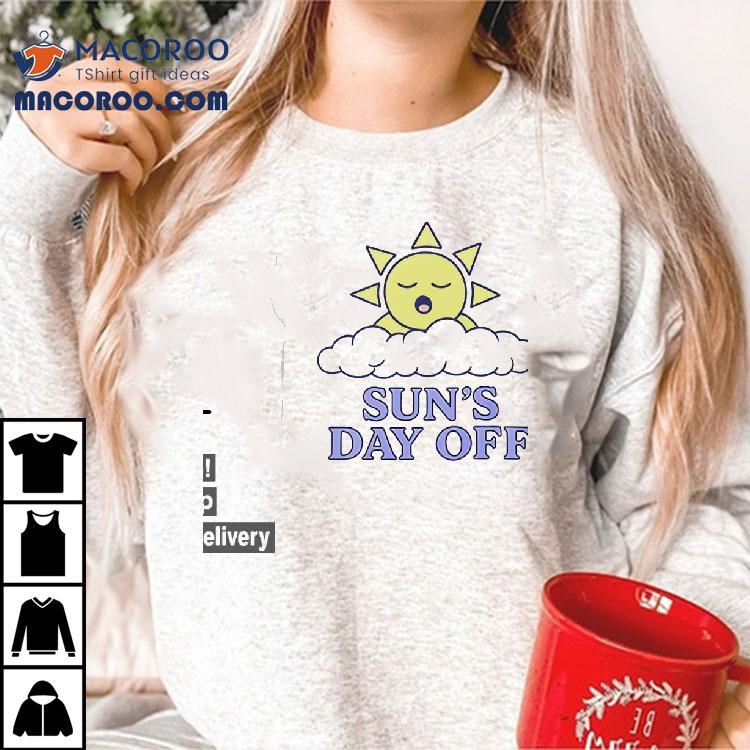 Sun’s Day Off Shirt Sun’s Day Off Shirt