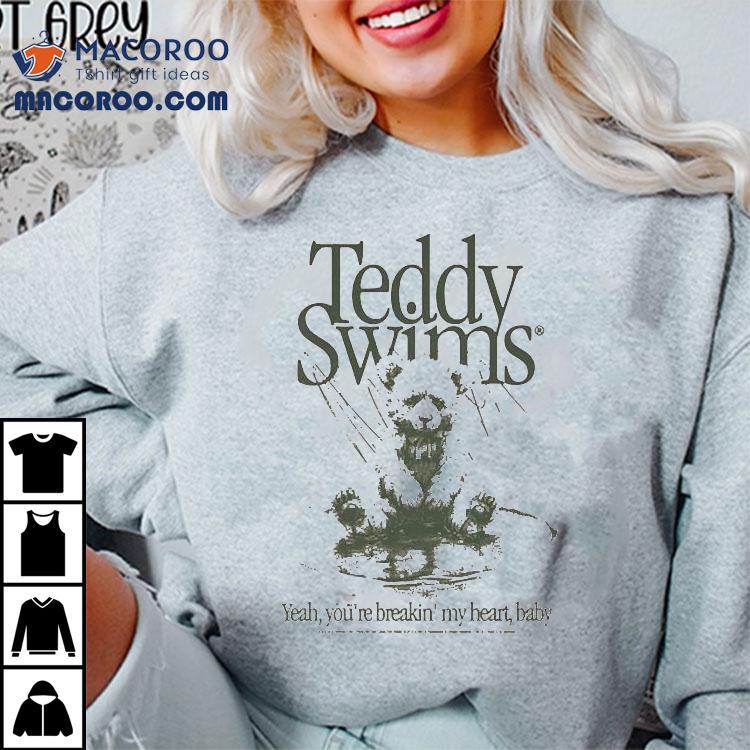 Teddy Swims Yeah You’re Breakin’ My Heart Baby Bear Shirt Teddy Swims Yeah You’re Breakin’ My Heart Baby Bear Shirt