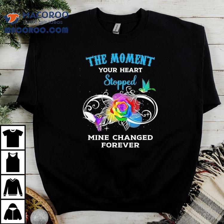 The Moment Your Heart Stopped Mine Changed Forever Shirt The Moment Your Heart Stopped Mine Changed Forever Shirt